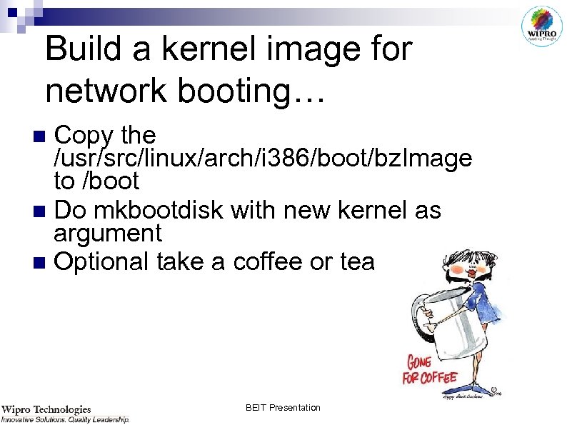 Build a kernel image for network booting… Copy the /usr/src/linux/arch/i 386/boot/bz. Image to /boot