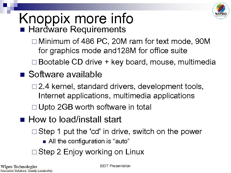 Knoppix more info n Hardware Requirements ¨ Minimum of 486 PC, 20 M ram