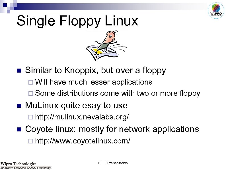 Single Floppy Linux n Similar to Knoppix, but over a floppy ¨ Will have