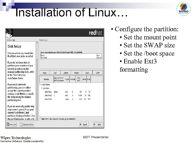 Installation of Linux… • Configure the partition: • Set the mount point • Set