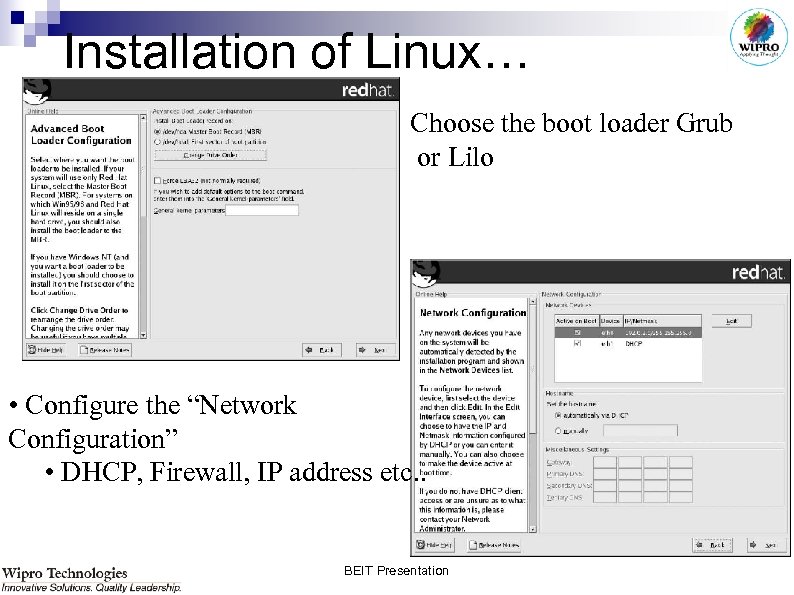Installation of Linux… Choose the boot loader Grub or Lilo • Configure the “Network