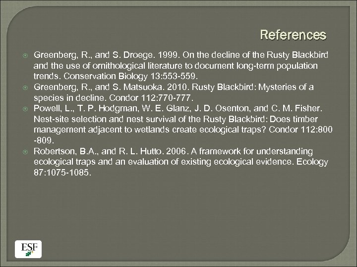 References Greenberg, R. , and S. Droege. 1999. On the decline of the Rusty