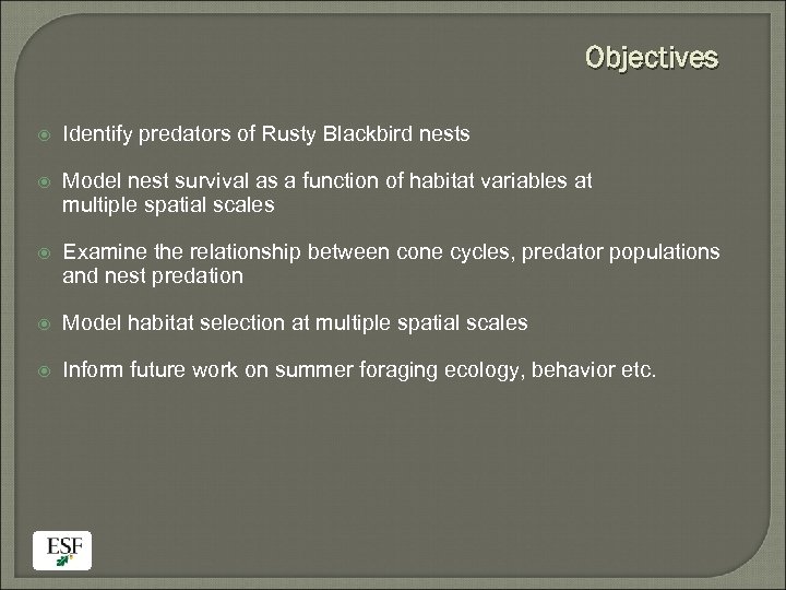 Objectives Identify predators of Rusty Blackbird nests Model nest survival as a function of