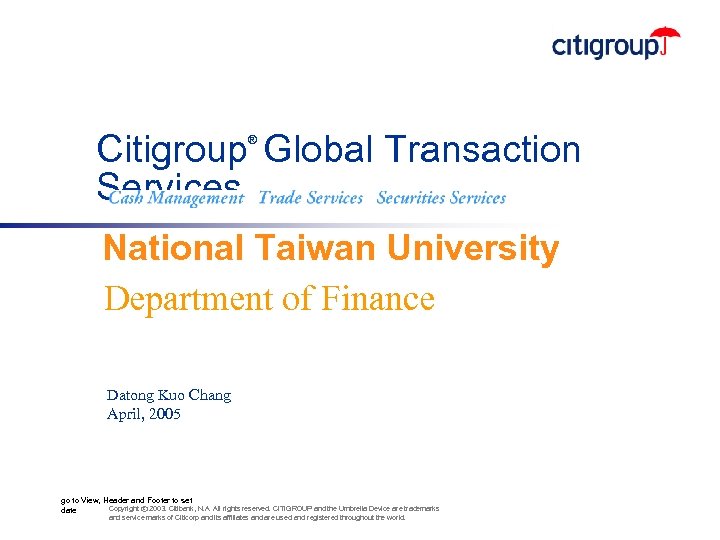 Citigroup Global Transaction Services ® National Taiwan University Department of Finance Datong Kuo Chang
