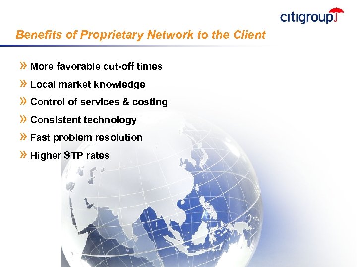 Benefits of Proprietary Network to the Client » More favorable cut-off times » Local
