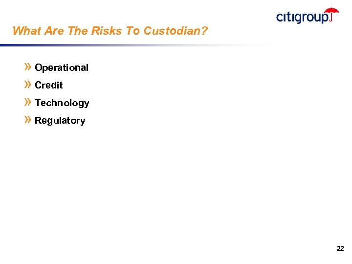 What Are The Risks To Custodian? » Operational » Credit » Technology » Regulatory