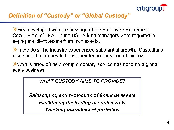 Definition of “Custody” or “Global Custody” » First developed with the passage of the