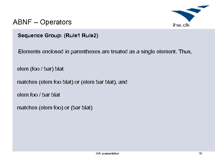 ABNF – Operators Sequence Group: (Rule 1 Rule 2) Elements enclosed in parentheses are