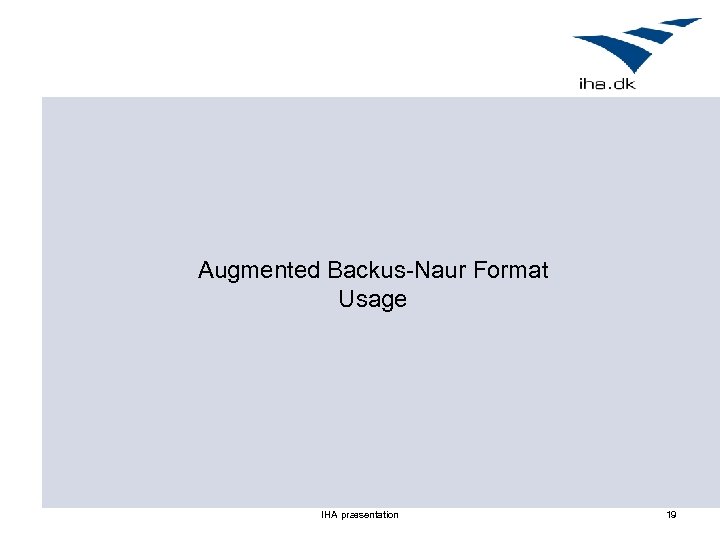 Augmented Backus-Naur Format Usage IHA præsentation 19 