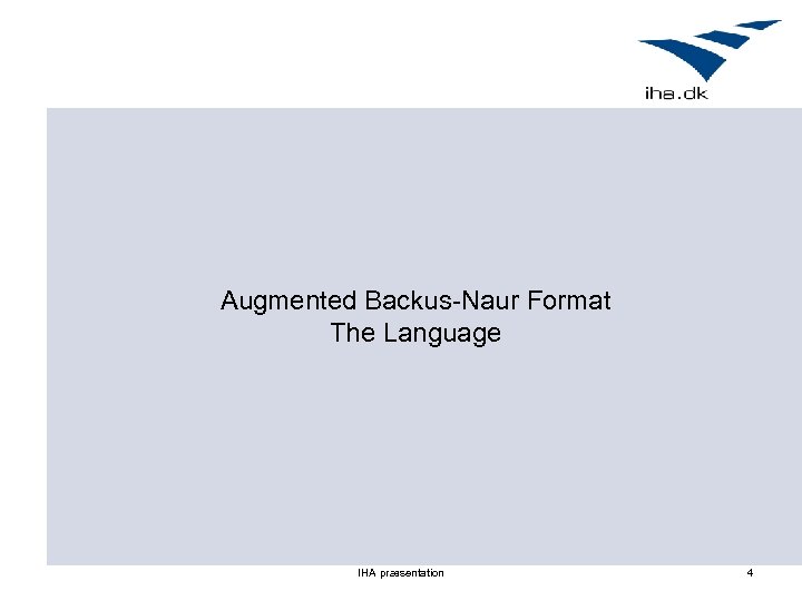 Augmented Backus-Naur Format The Language IHA præsentation 4 