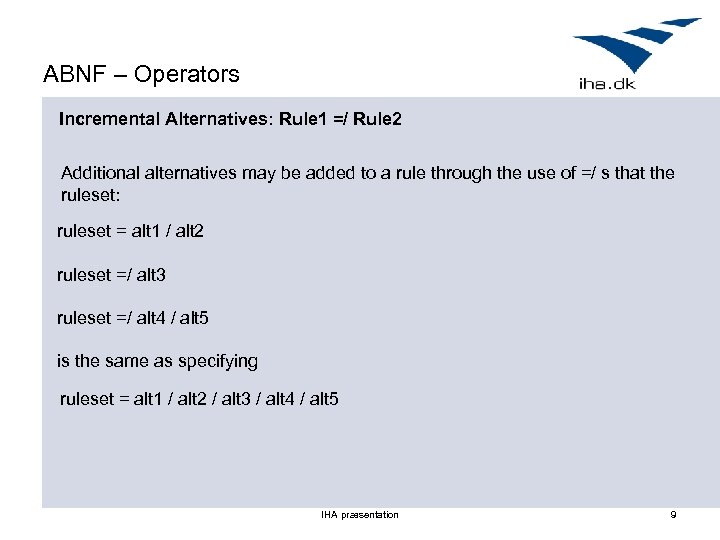 ABNF – Operators Incremental Alternatives: Rule 1 =/ Rule 2 Additional alternatives may be