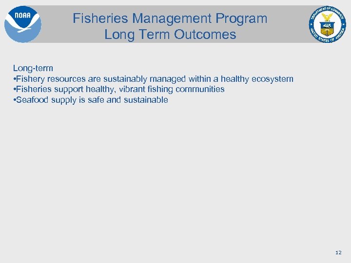 Fisheries Management Program Long Term Outcomes Long-term • Fishery resources are sustainably managed within