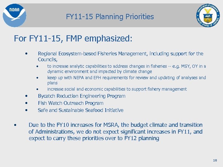 FY 11 -15 Planning Priorities For FY 11 -15, FMP emphasized: • Regional Ecosystem-based