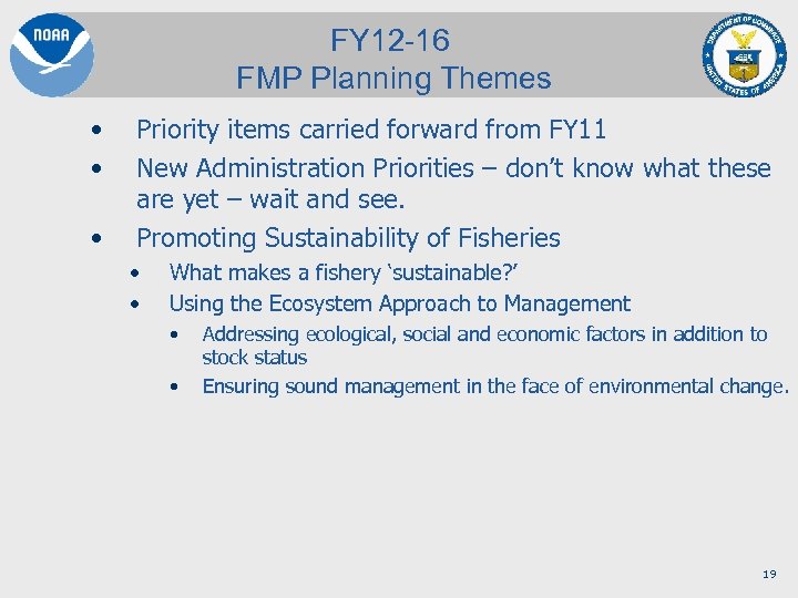 FY 12 -16 FMP Planning Themes • • • Priority items carried forward from