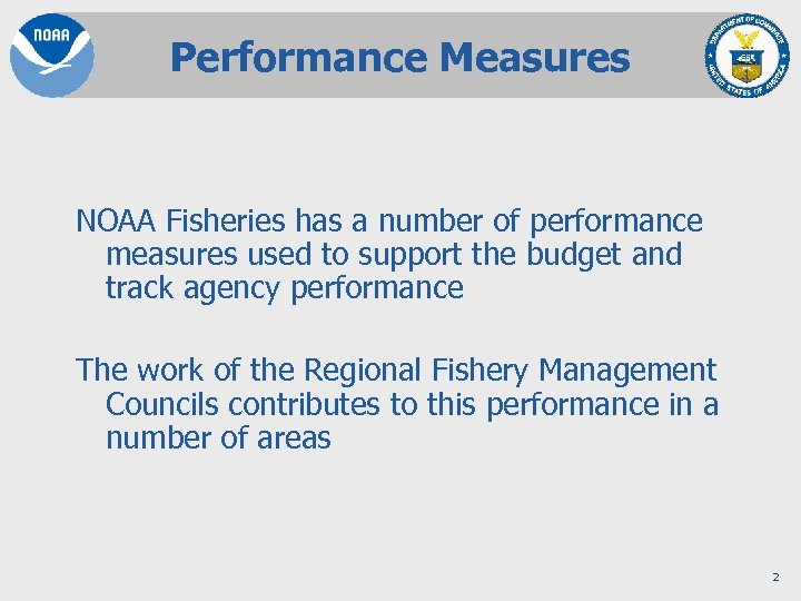Performance Measures NOAA Fisheries has a number of performance measures used to support the