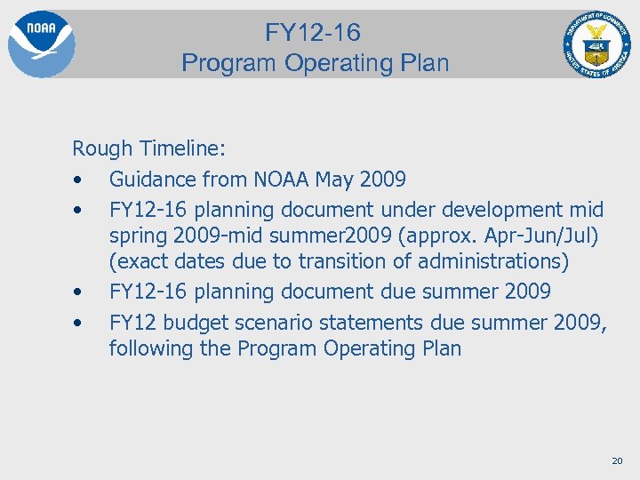 FY 12 -16 Program Operating Plan Rough Timeline: • Guidance from NOAA May 2009