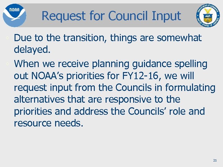 Request for Council Input ◦ Due to the transition, things are somewhat delayed. ◦