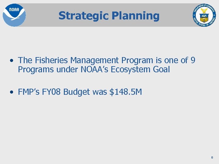 Strategic Planning • The Fisheries Management Program is one of 9 Programs under NOAA’s