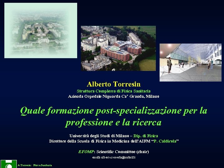 Alberto Torresin Struttura Complessa di Fisica Sanitaria Azienda Ospedale Niguarda Ca’ Granda, Milano Quale