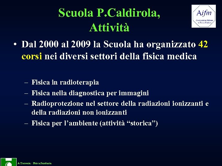 Scuola P. Caldirola, Attività • Dal 2000 al 2009 la Scuola ha organizzato 42
