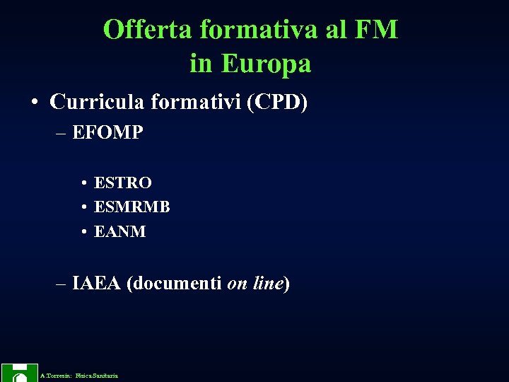 Offerta formativa al FM in Europa • Curricula formativi (CPD) – EFOMP • ESTRO