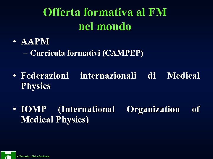 Offerta formativa al FM nel mondo • AAPM – Curricula formativi (CAMPEP) • Federazioni