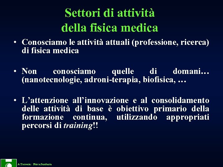 Settori di attività della fisica medica • Conosciamo le attività attuali (professione, ricerca) di