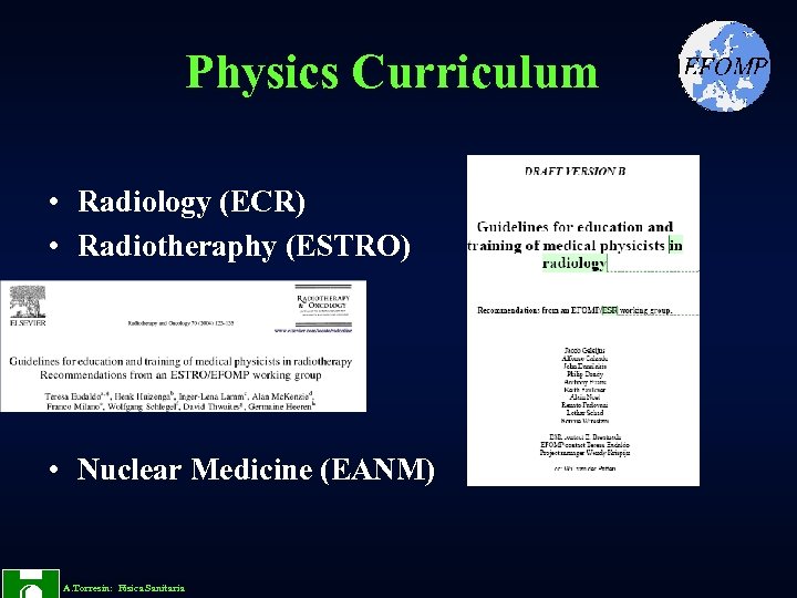 Physics Curriculum • Radiology (ECR) • Radiotheraphy (ESTRO) • Nuclear Medicine (EANM) A. Torresin: