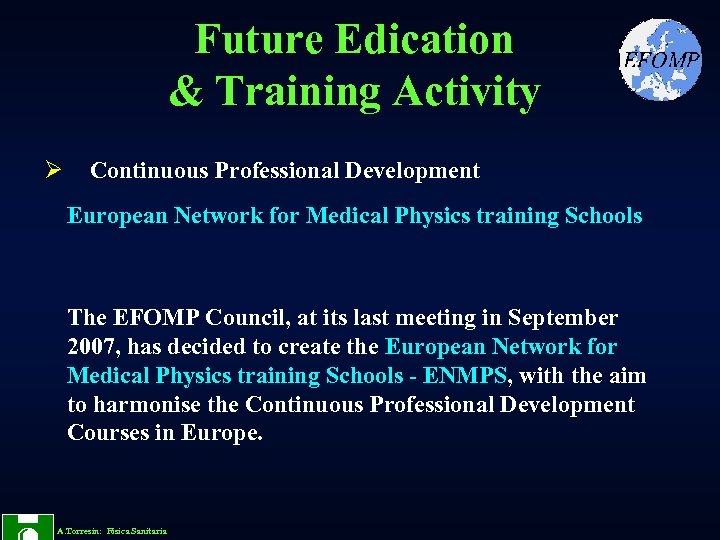 Future Edication & Training Activity Ø Continuous Professional Development European Network for Medical Physics