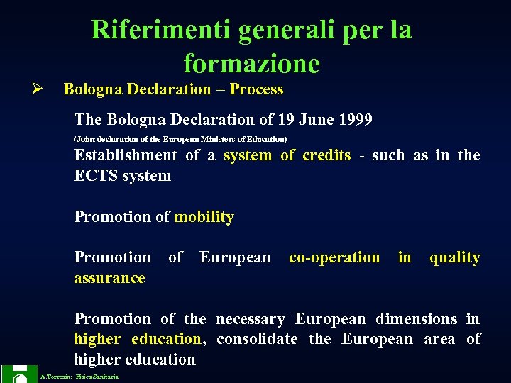 Riferimenti generali per la formazione Ø Bologna Declaration – Process The Bologna Declaration of