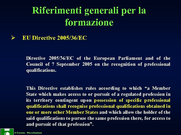 Riferimenti generali per la formazione Ø EU Directive 2005/36/EC of the European Parliament and