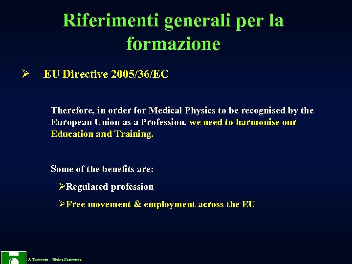 Riferimenti generali per la formazione Ø EU Directive 2005/36/EC Therefore, in order for Medical