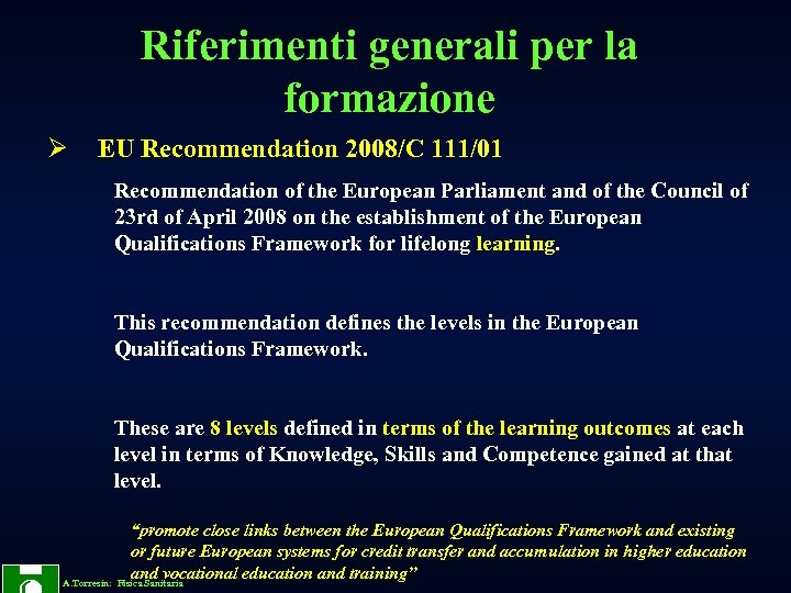Riferimenti generali per la formazione Ø EU Recommendation 2008/C 111/01 Recommendation of the European