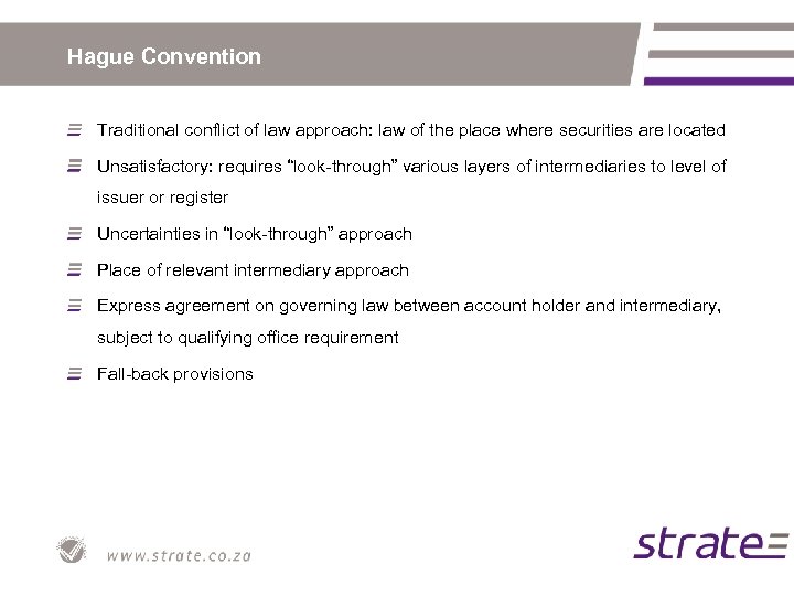 Hague Convention Traditional conflict of law approach: law of the place where securities are