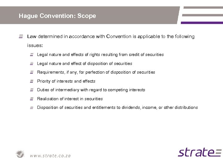 Hague Convention: Scope Law determined in accordance with Convention is applicable to the following