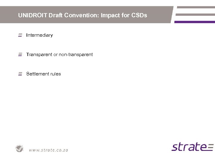 UNIDROIT Draft Convention: Impact for CSDs Intermediary Transparent or non-transparent Settlement rules 