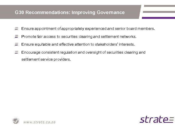 G 30 Recommendations: Improving Governance Ensure appointment of appropriately experienced and senior board members.