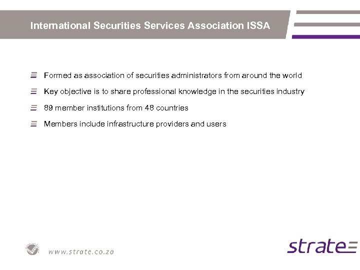 International Securities Services Association ISSA Formed as association of securities administrators from around the