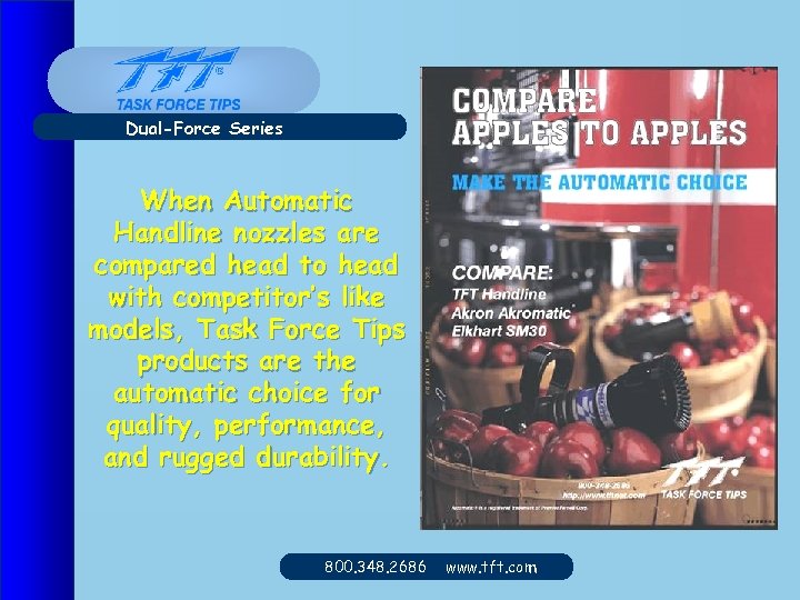 Dual-Force Series When Automatic Handline nozzles are compared head to head with competitor’s like