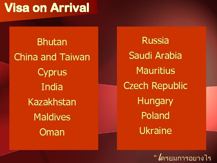 Visa on Arrival Bhutan Russia China and Taiwan Saudi Arabia Cyprus Mauritius India Czech