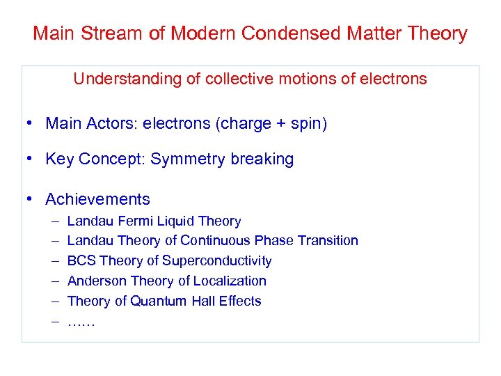 Main Stream of Modern Condensed Matter Theory Understanding of collective motions of electrons •