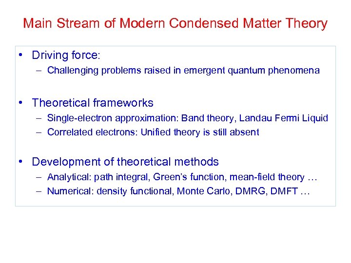 Main Stream of Modern Condensed Matter Theory • Driving force: – Challenging problems raised