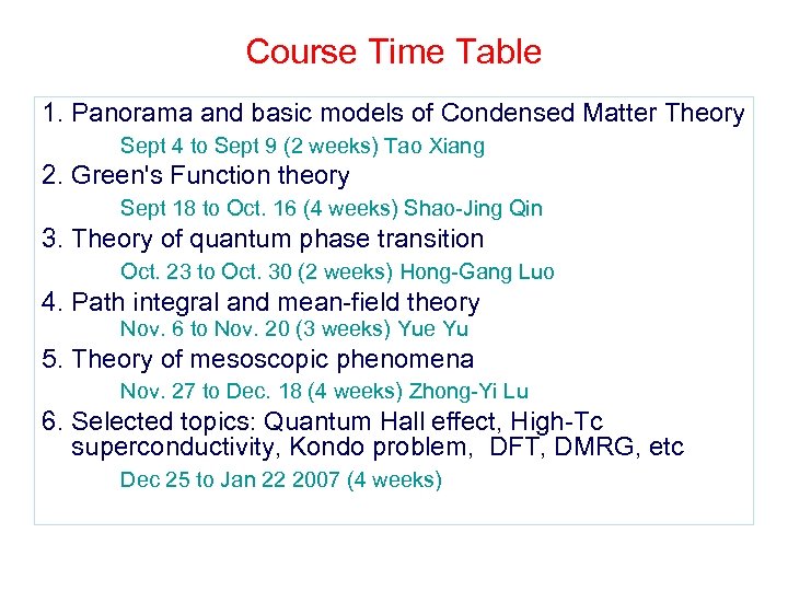 Course Time Table 1. Panorama and basic models of Condensed Matter Theory Sept 4