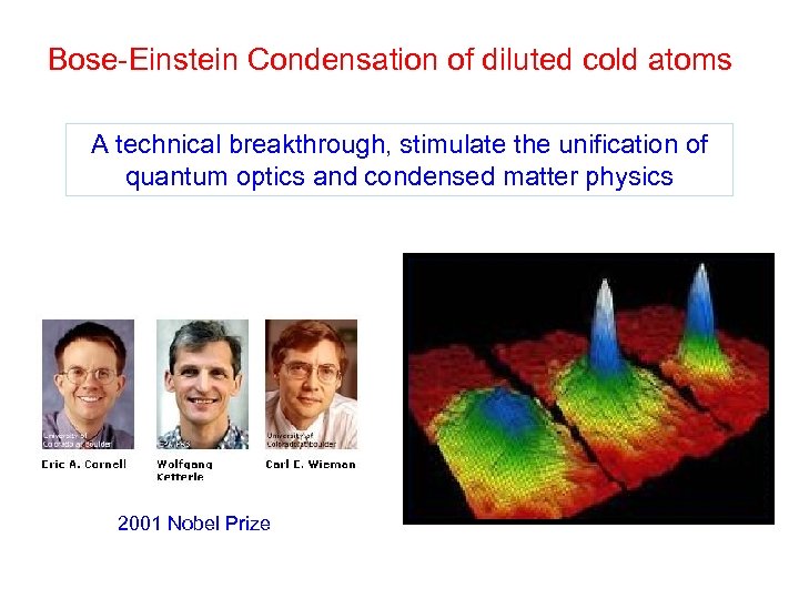 Bose-Einstein Condensation of diluted cold atoms A technical breakthrough, stimulate the unification of quantum