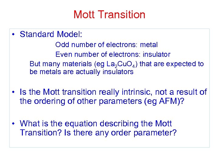 Mott Transition • Standard Model: Odd number of electrons: metal Even number of electrons: