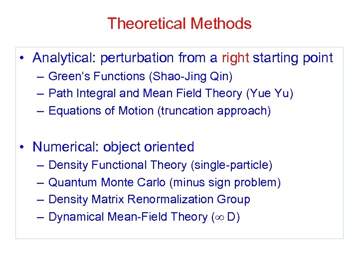 Theoretical Methods • Analytical: perturbation from a right starting point – Green’s Functions (Shao-Jing