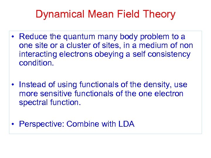 Dynamical Mean Field Theory • Reduce the quantum many body problem to a one