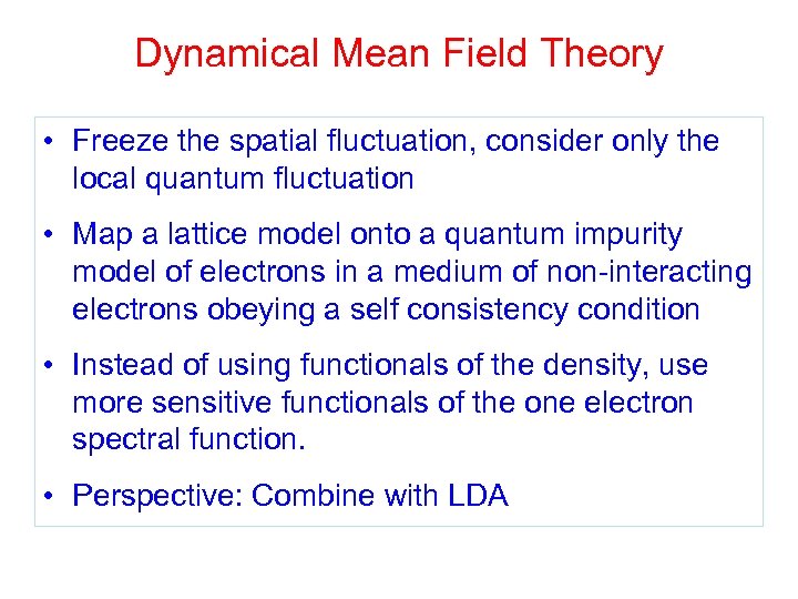 Dynamical Mean Field Theory • Freeze the spatial fluctuation, consider only the local quantum