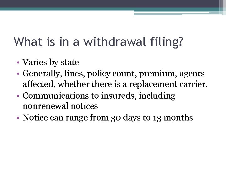 What is in a withdrawal filing? • Varies by state • Generally, lines, policy