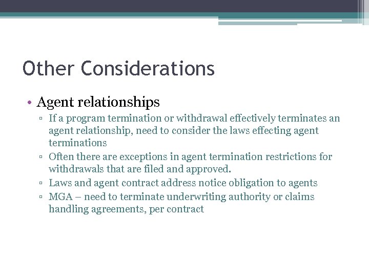 Other Considerations • Agent relationships ▫ If a program termination or withdrawal effectively terminates